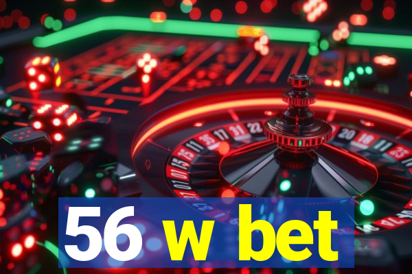 56 w bet